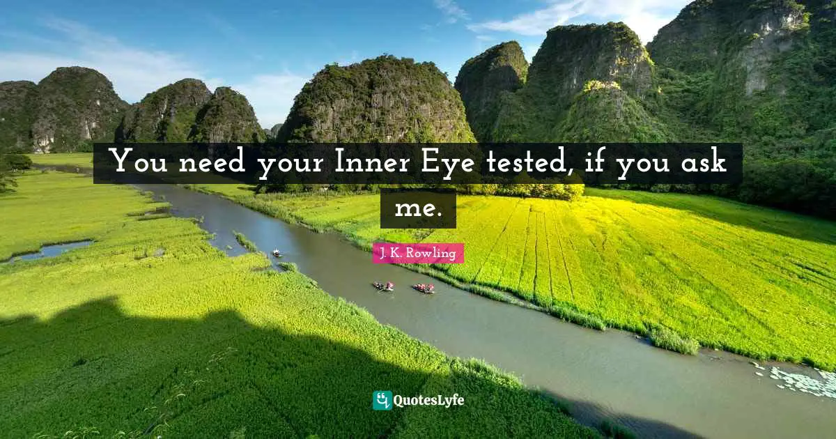 You need your Inner Eye tested, if you ask me.