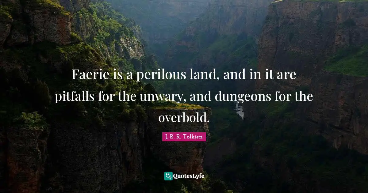 Faerie is a perilous land, and in it are pitfalls for the unwary, and dungeons for the overbold.