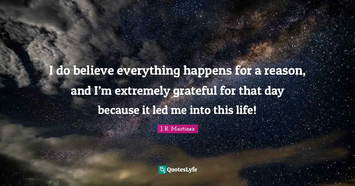 I do believe everything happens for a reason, and I’m extremely grateful for that day because it led me into this life!