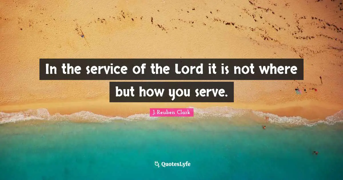 In the service of the Lord it is not where but how you serve.