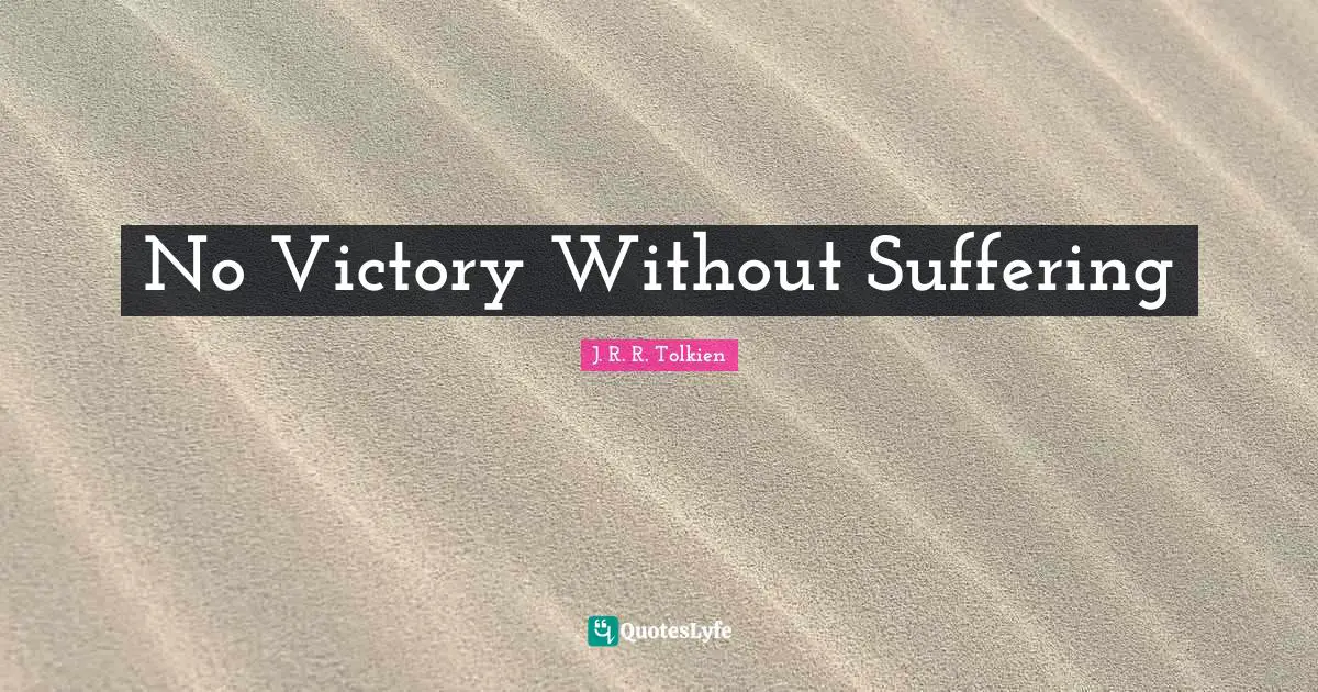 No Victory Without Suffering