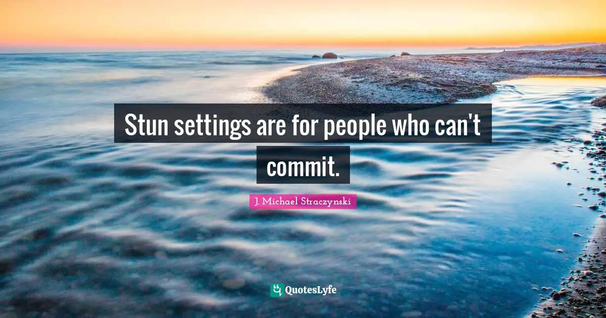 Stun settings are for people who can't commit.