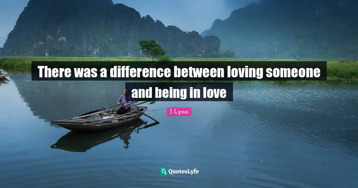 There was a difference between loving someone and being in love