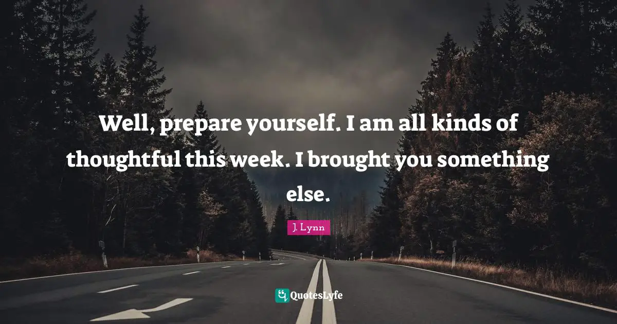 Well, prepare yourself. I am all kinds of thoughtful this week. I brought you something else.