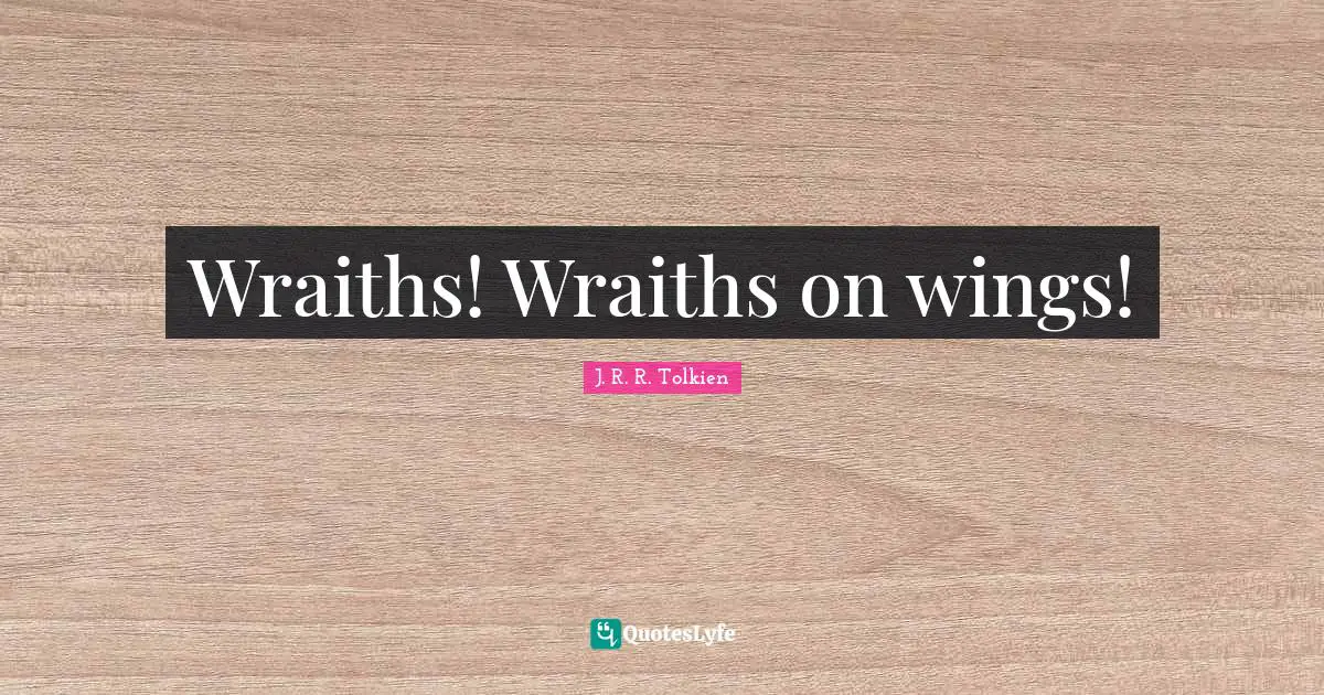 Wraiths! Wraiths on wings!