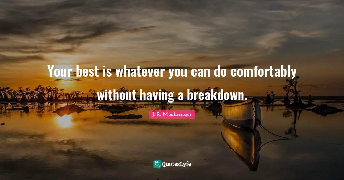 Your best is whatever you can do comfortably without having a breakdown.