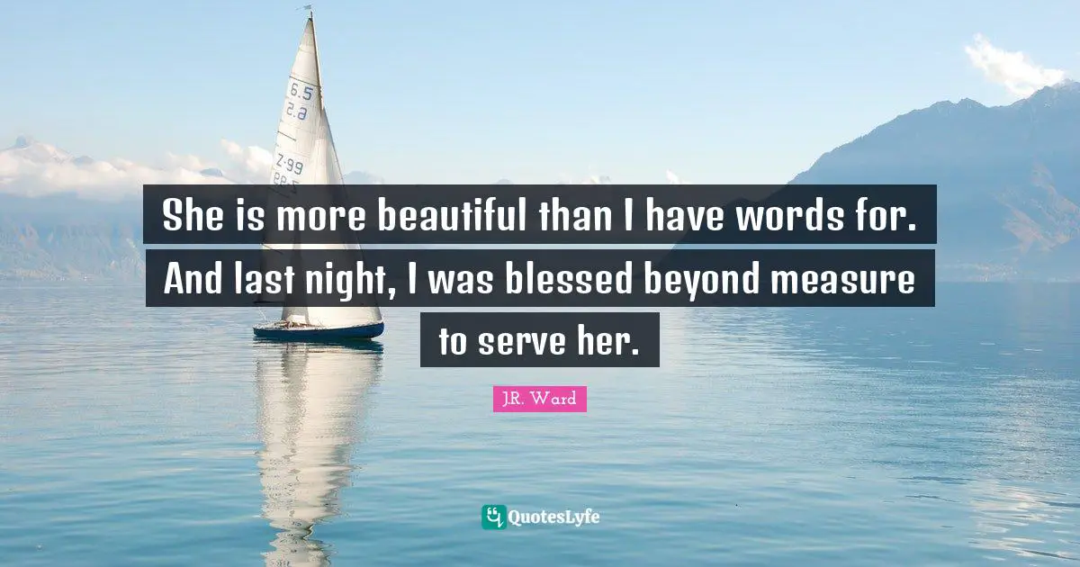 She is more beautiful than I have words for. And last night, I was blessed beyond measure to serve her.