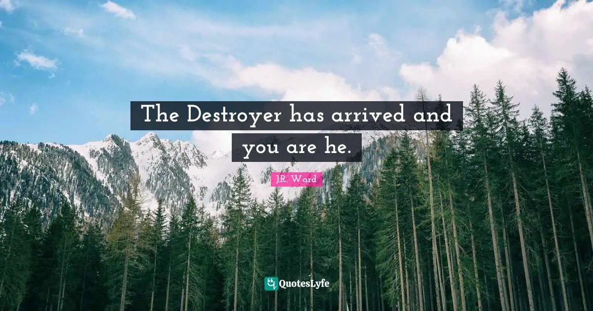 The Destroyer has arrived and you are he.