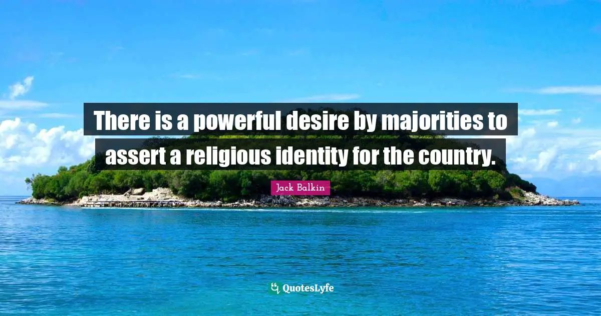 There is a powerful desire by majorities to assert a religious identity for the country.