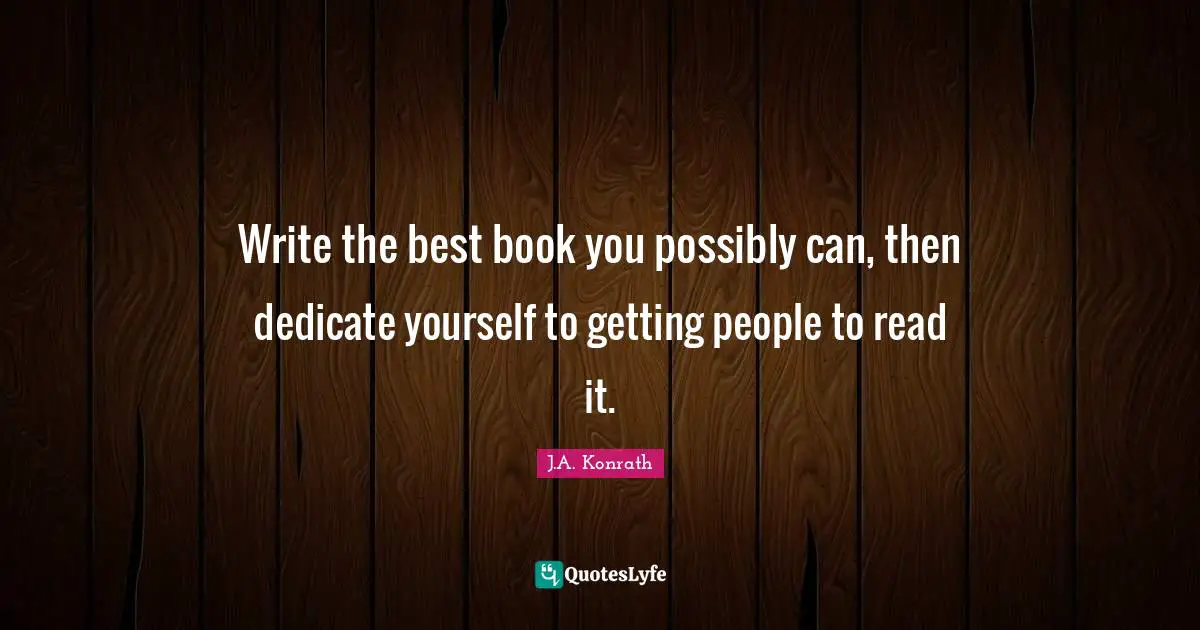 Write the best book you possibly can, then dedicate yourself to getting people to read it.