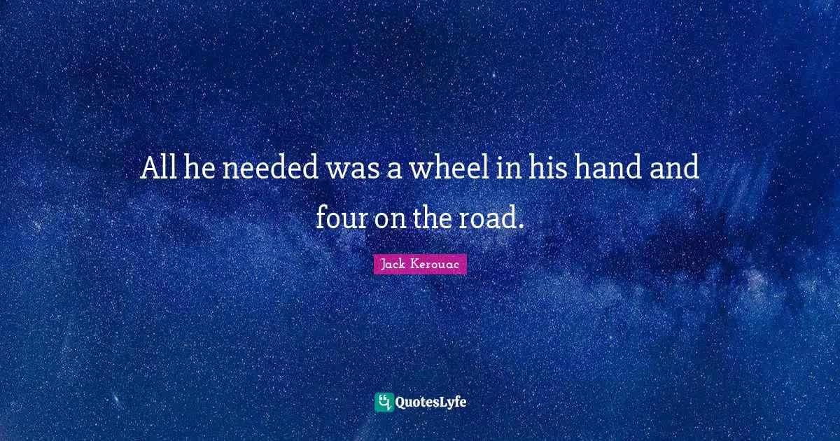 All he needed was a wheel in his hand and four on the road.