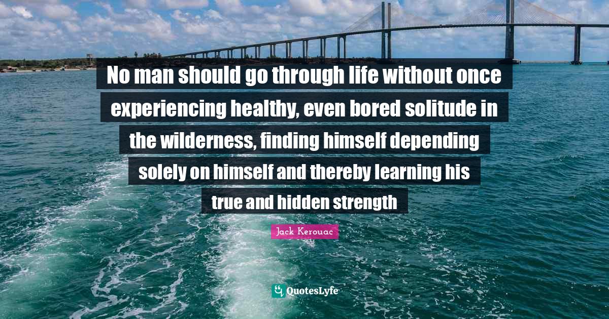 No man should go through life without once experiencing healthy, even