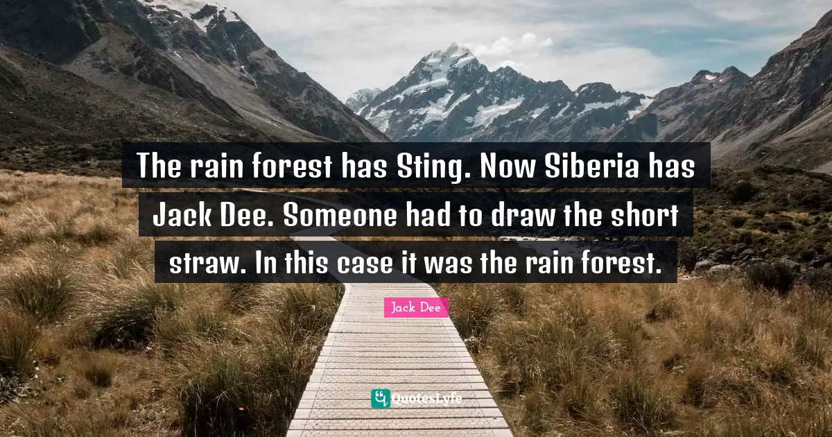 The rain forest has Sting. Now Siberia has Jack Dee. Someone had to draw the short straw. In this case it was the rain forest.