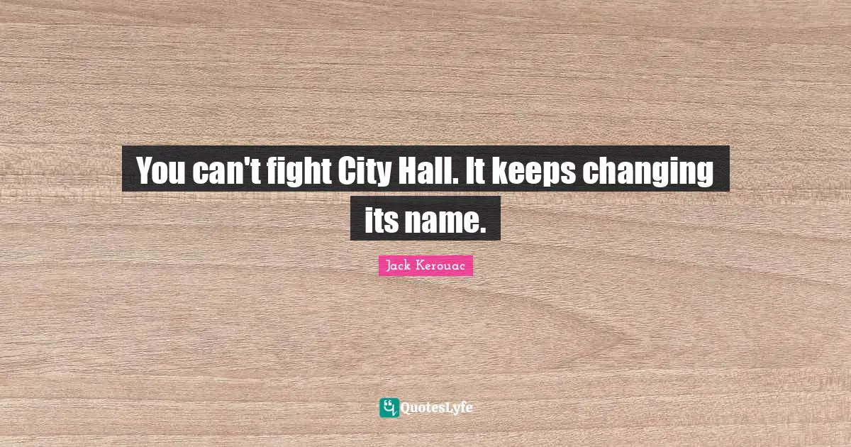 You can't fight City Hall. It keeps changing its name.
