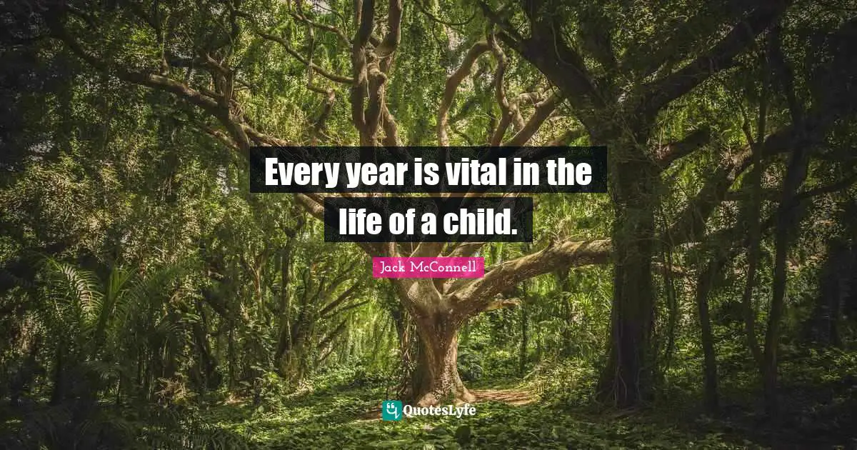 Every year is vital in the life of a child.