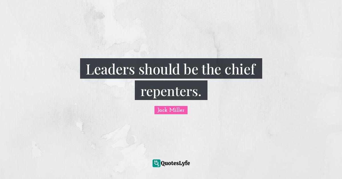 Leaders should be the chief repenters.