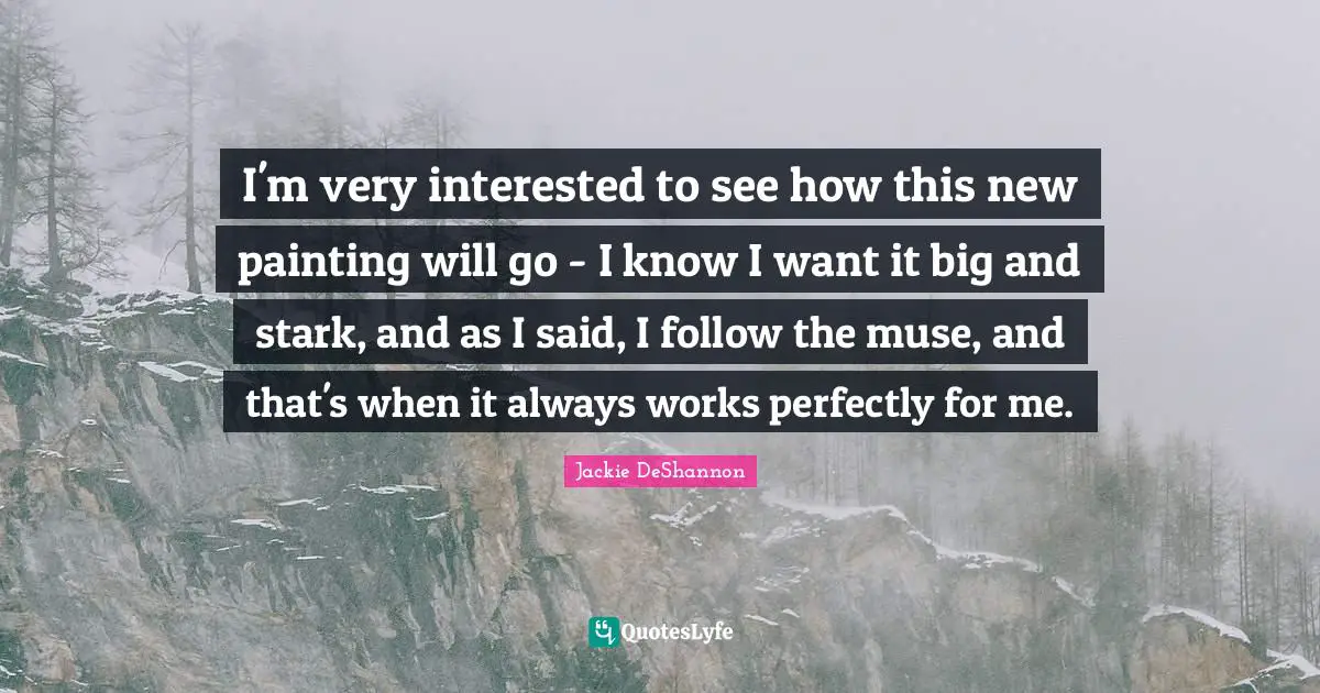 I'm very interested to see how this new painting will go - I know I want it big and stark, and as I said, I follow the muse, and that's when it always works perfectly for me.
