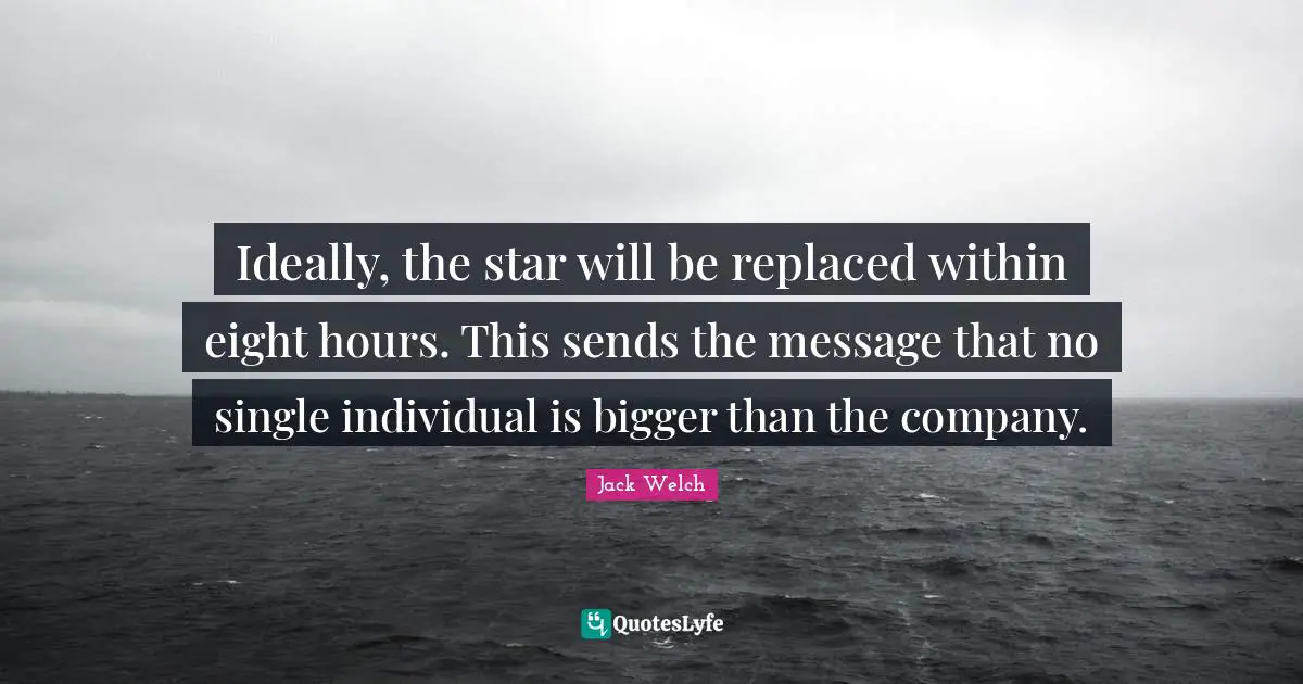 Ideally, the star will be replaced within eight hours. This sends the message that no single individual is bigger than the company.