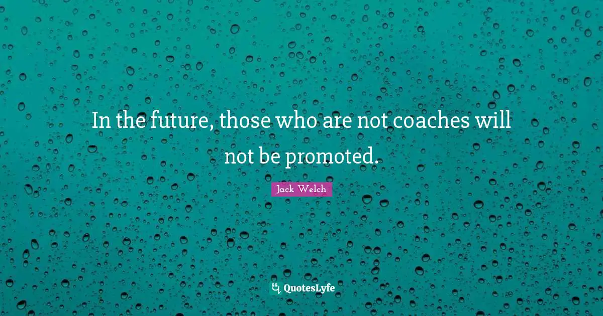 In the future, those who are not coaches will not be promoted.