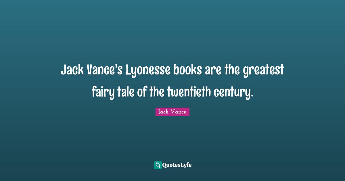 Jack Vance's Lyonesse books are the greatest fairy tale of the twentieth century.