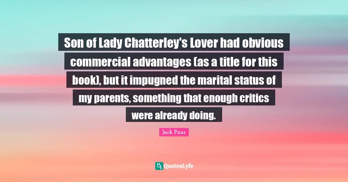 Son of Lady Chatterley's Lover had obvious commercial advantages (as a title for this book), but it impugned the marital status of my parents, something that enough critics were already doing.
