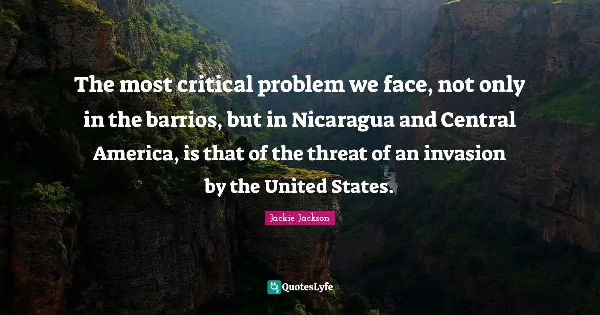 The most critical problem we face, not only in the barrios, but in Nicaragua and Central America, is that of the threat of an invasion by the United States.