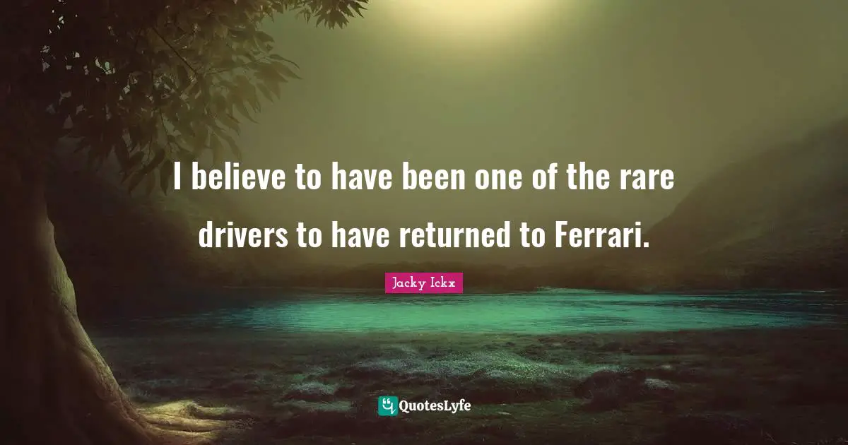 I believe to have been one of the rare drivers to have returned to Ferrari.