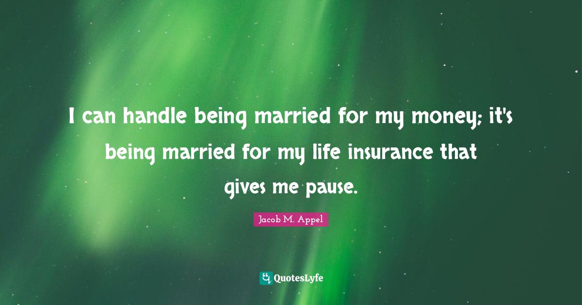 I can handle being married for my money; it's being married for my lif