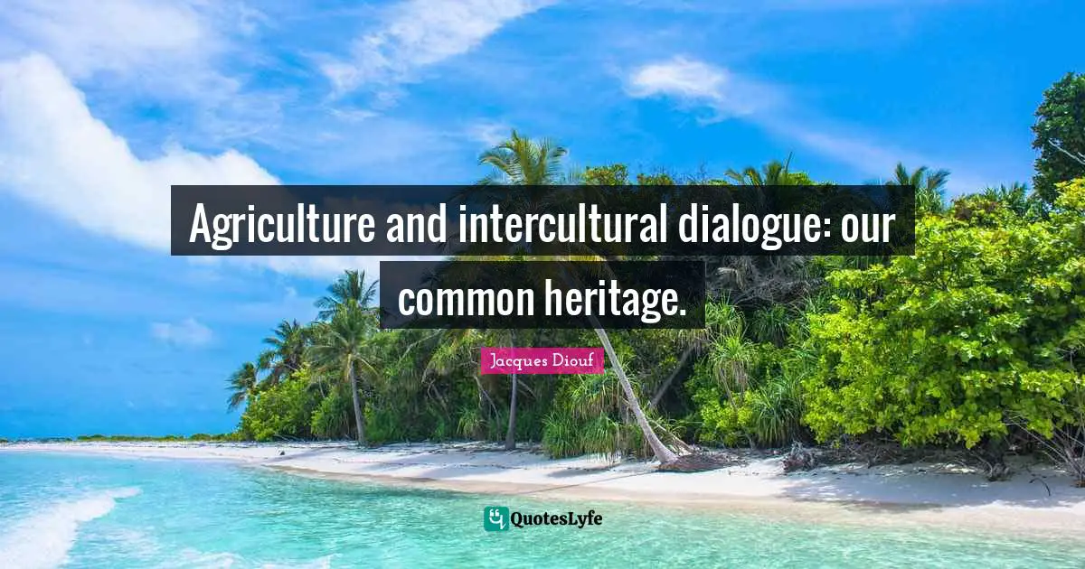 Agriculture and intercultural dialogue: our common heritage.