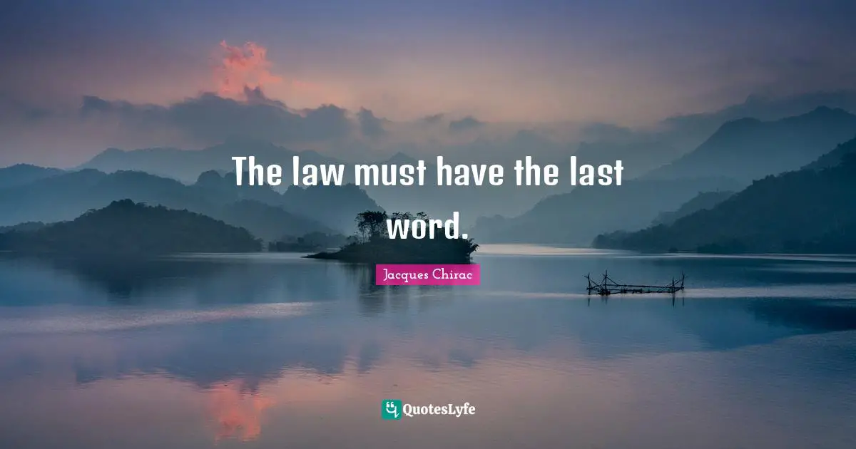 The law must have the last word.