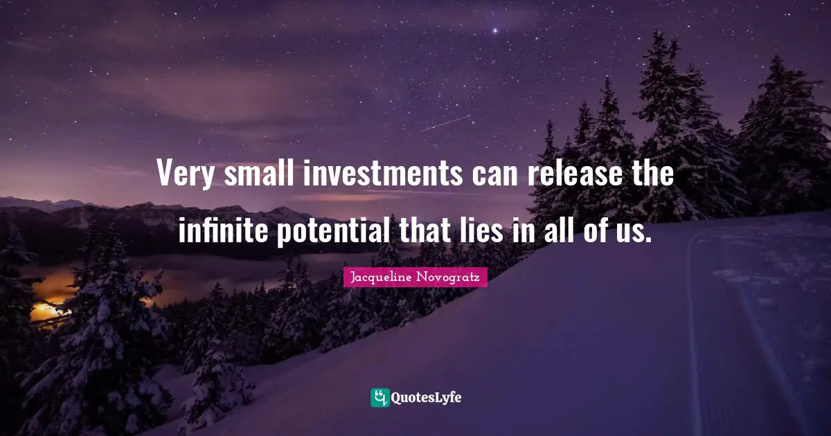 Very small investments can release the infinite potential that lies in all of us.
