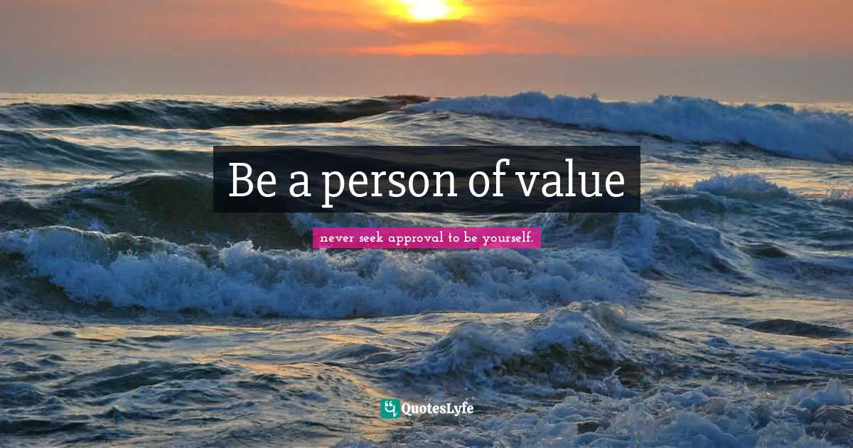 Be a person of value