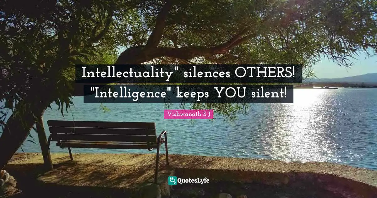 Vishwanath S J Quotes: Intellectuality