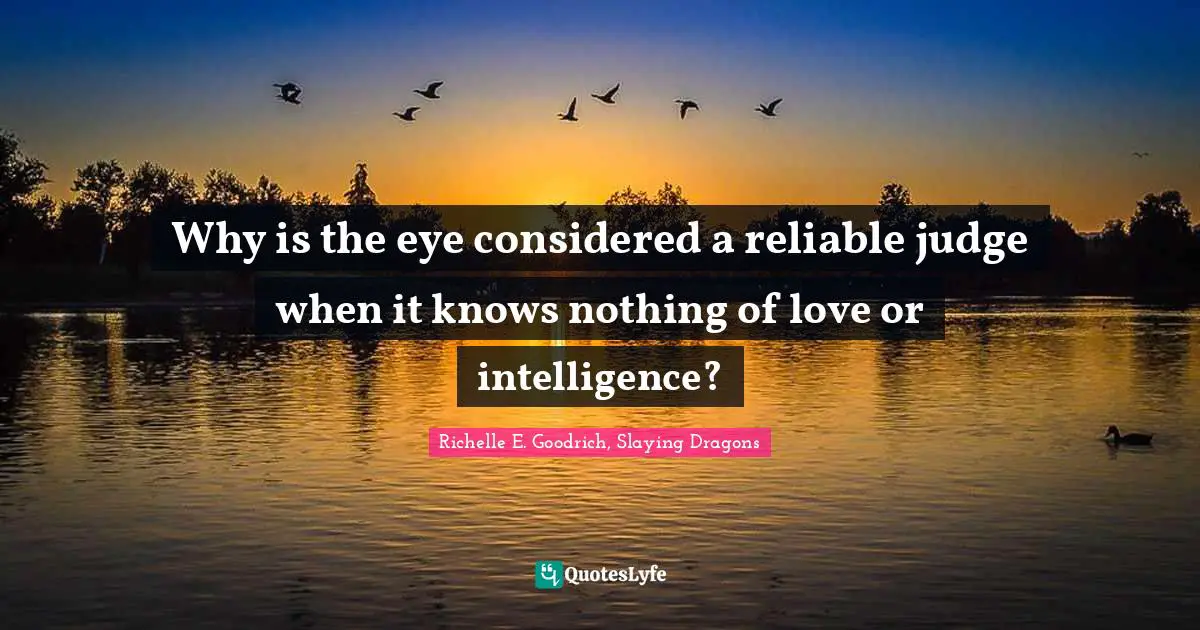 Why is the eye considered a reliable judge when it knows nothing of love or intelligence?