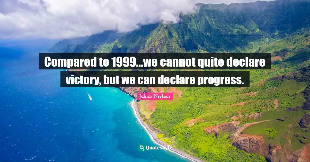 Compared to 1999...we cannot quite declare victory, but we can declare progress.