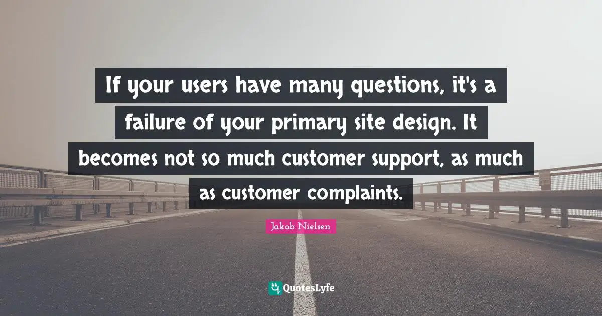 If your users have many questions, it's a failure of your primary site design. It becomes not so much customer support, as much as customer complaints.