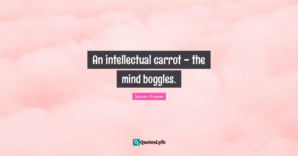 An intellectual carrot - the mind boggles.