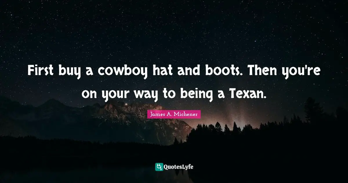 First buy a cowboy hat and boots. Then you're on your way to being a Texan.