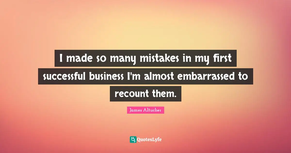 I made so many mistakes in my first successful business I'm almost embarrassed to recount them.