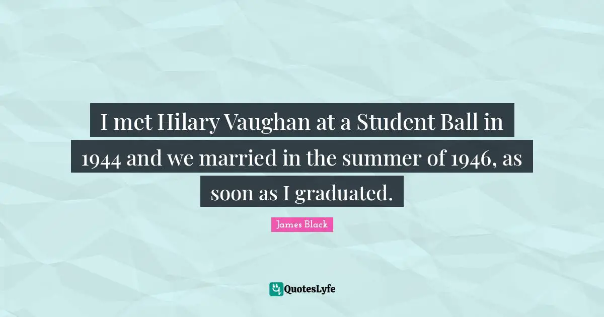 I met Hilary Vaughan at a Student Ball in 1944 and we married in the summer of 1946, as soon as I graduated.