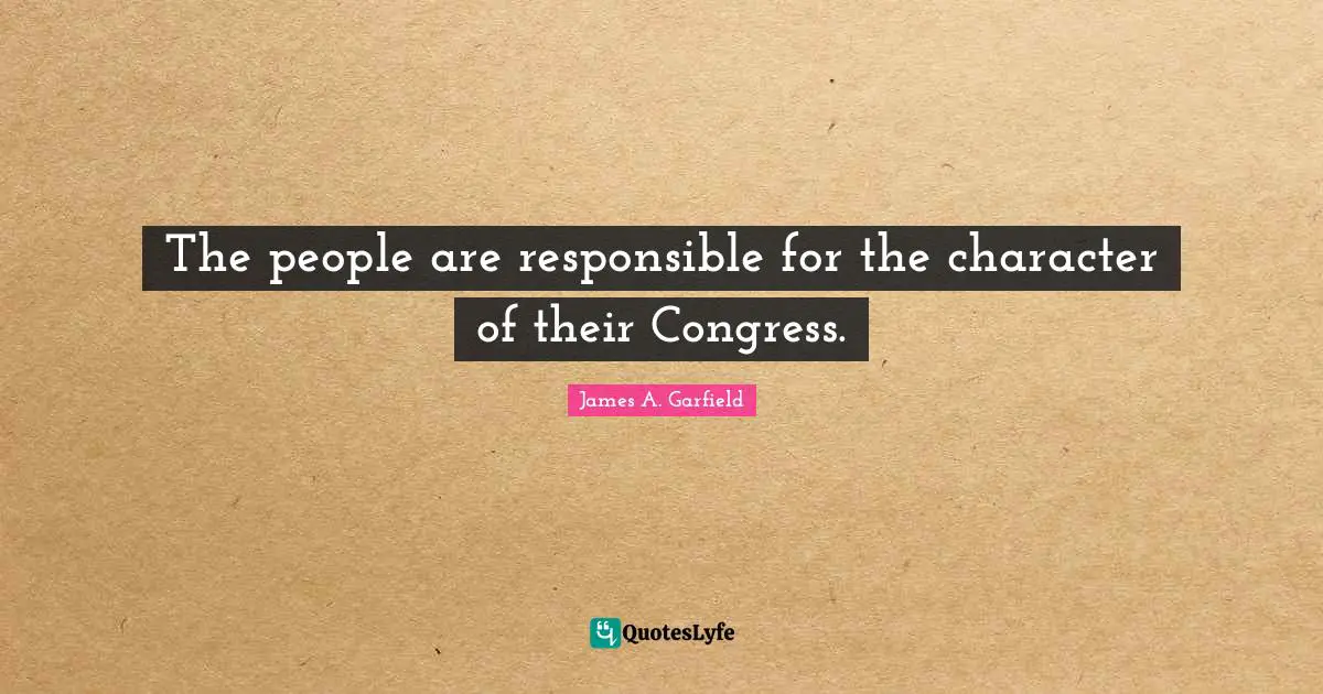 The people are responsible for the character of their Congress.