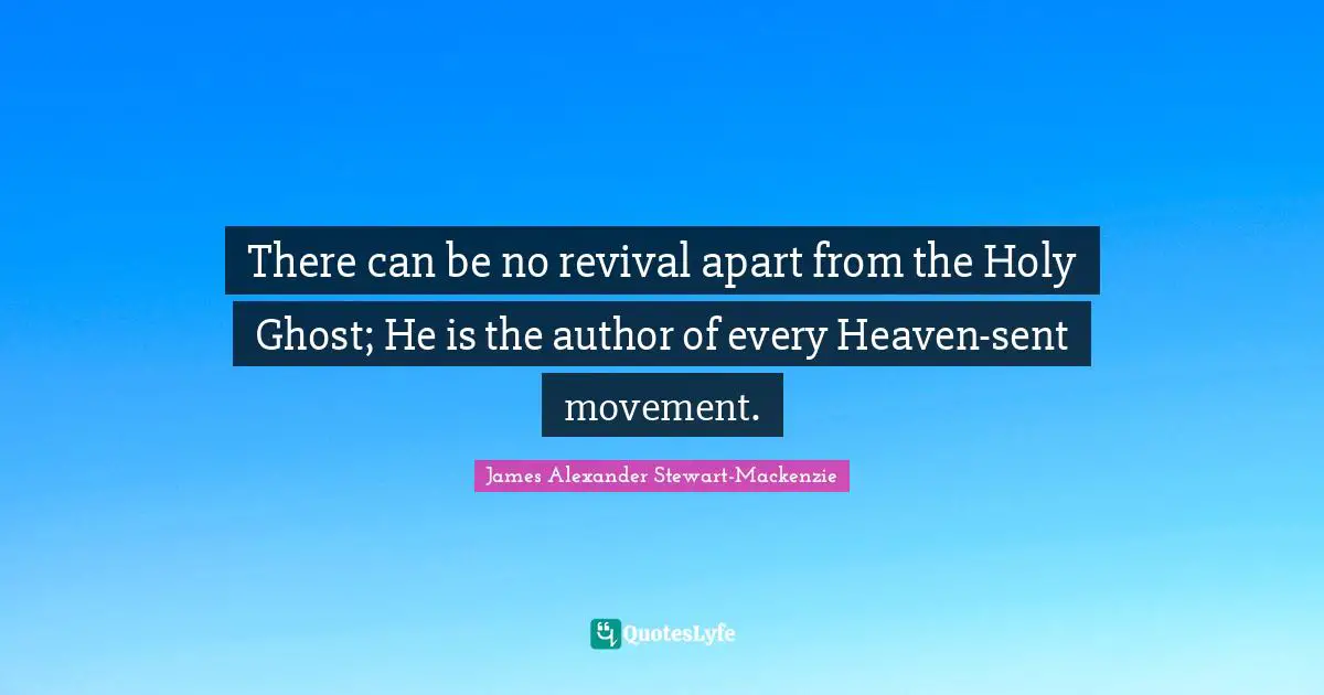 There can be no revival apart from the Holy Ghost; He is the author of every Heaven-sent movement.