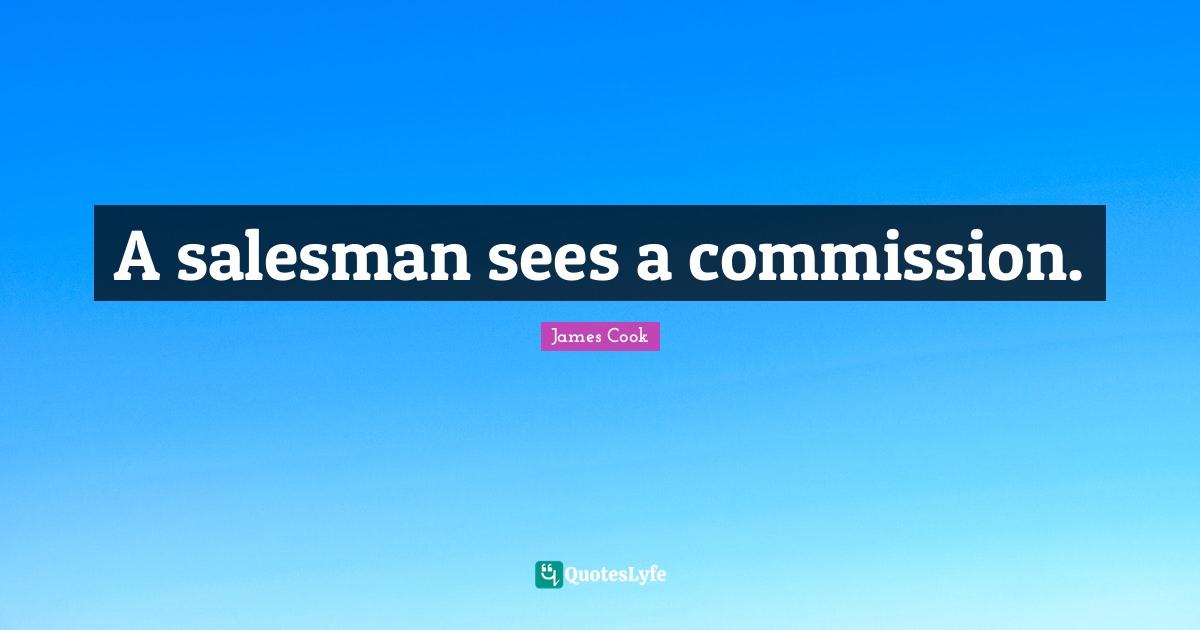 A salesman sees a commission.