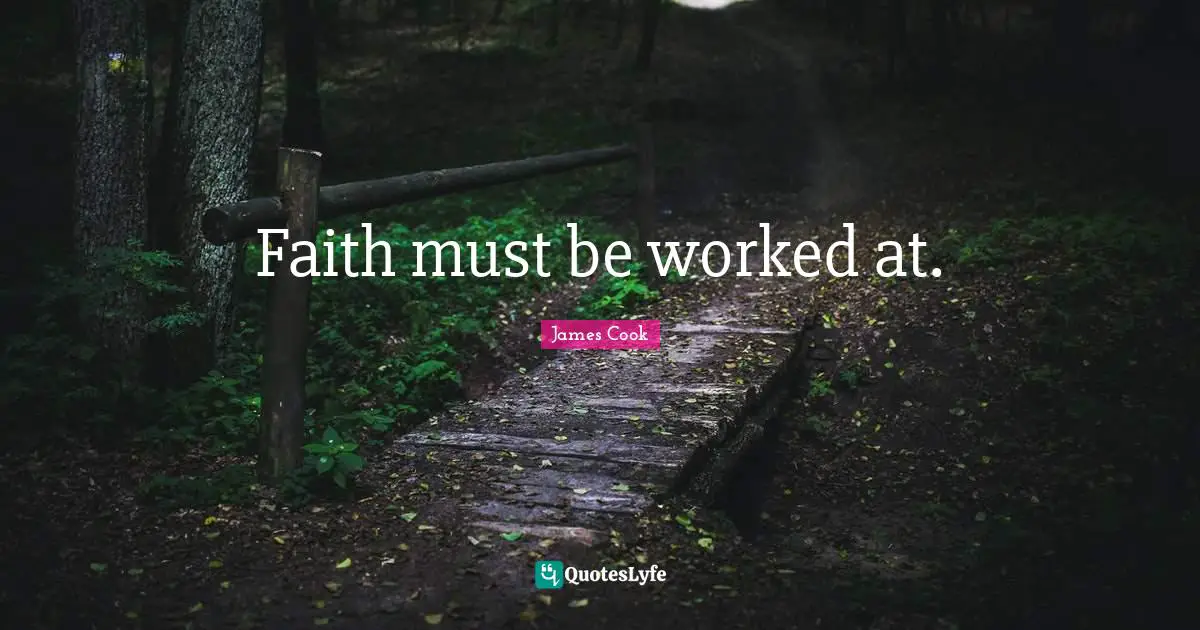 Faith must be worked at.