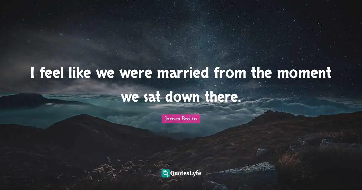 I feel like we were married from the moment we sat down there.