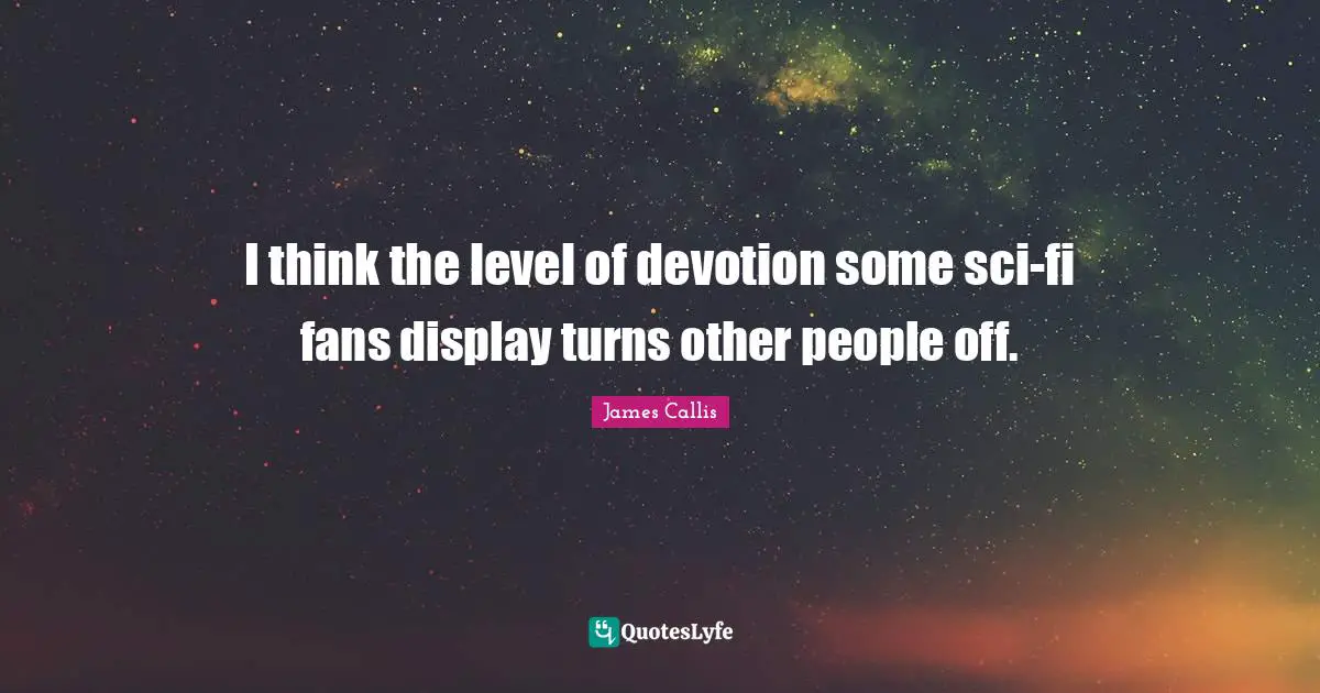 I think the level of devotion some sci-fi fans display turns other people off.