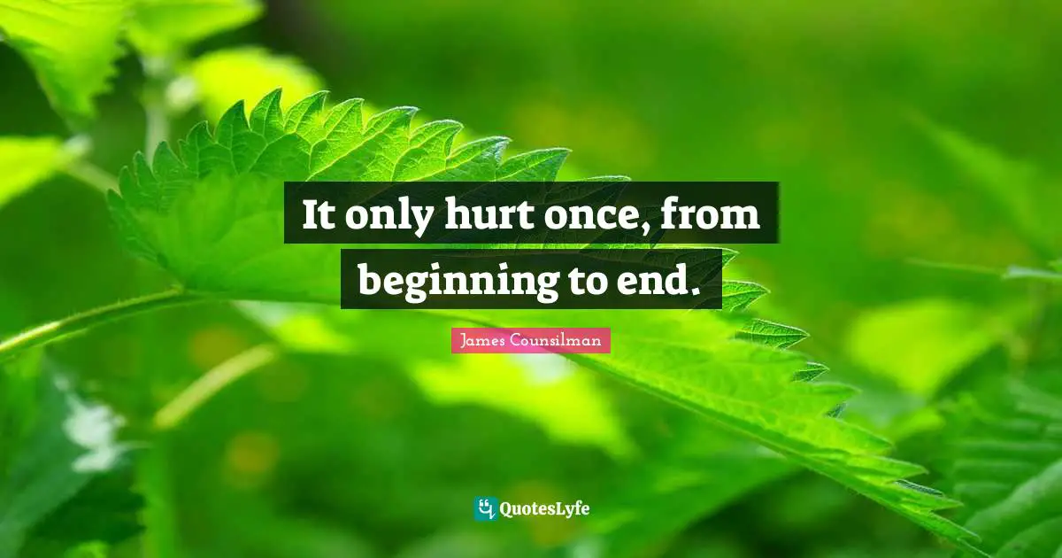 It only hurt once, from beginning to end.