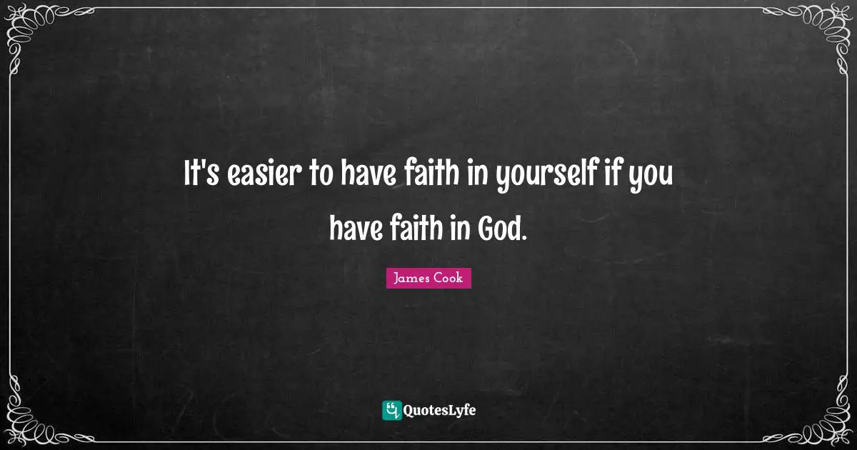 Faith In God Quotes: "It's easier to have faith in yourself if you have faith in God."