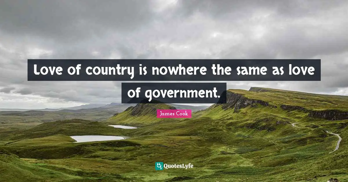 Love of country is nowhere the same as love of government.