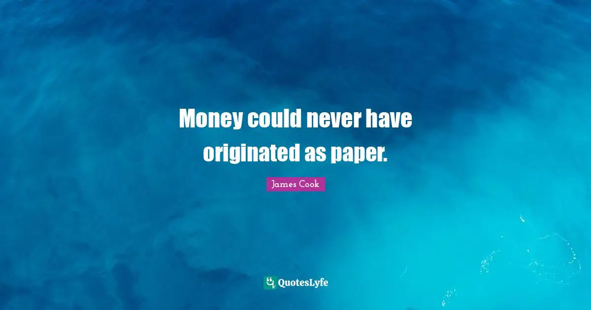 Money could never have originated as paper.